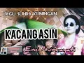 Download Lagu KACANG ASIN - EMI NURHAYATI #lagusunda #kliningan #senisunda @Kangdedicosmo