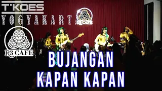 Download KOES PLUS - BUJANGAN, KAPAN KAPAN (COVER BY T'KOES) Live @R3Cafe Yogyakarta MP3