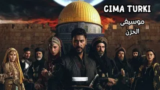 موسيقى مسلسل صلاح الدين الايوبي فاتح القدس Kudüs Fatihi Selahaddin Eyyubi الحزن 