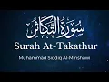 Download Lagu Surah At-Takathur - Muhammad Siddiq Al-Minshawi | English Translation