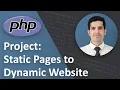Static Pages to Dynamic Website - PHP Project