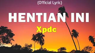 xpdc hentian ini official lyric video 