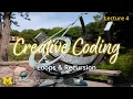 Lecture 4 Loops Recursion Creative Coding Fall 2025