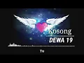 Kosong \u0026 lyriknya by : DEWA 19