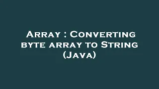 Array Converting byte array to String Java