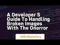 a developer s guide to handling broken images with the onerror