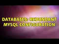Databases Redundant MySql Configuration 2 Solutions