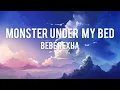 Download Lagu Bebe Rexha - Monster under my bed (Lyrics)