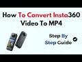 How To Convert Insta360 To MP4