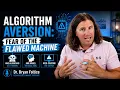 Algorithm Aversion Fear of the Flawed Machine