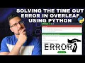 How to solve the time out error in overleaf using python a step-by-step guide
