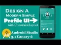 Design a Modern Simple Profile UI with Constraint Layout in Android Studio 3 1 Canary 6