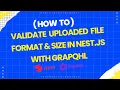 How to validate file format and file size in nest js with grap l File Validation in Nest JS