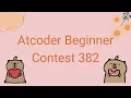 Atcoder Beginner Contest Solution 382 A-E