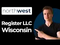 How To Register An LLC In Wisconsin Using Northwest Full Guide