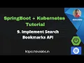 Spring Boot Kubernetes Tutorial Series - Part 9 Implementing Search Bookmarks API