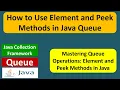 How to Use Element and Peek Methods in Java Queue Java Collection Framework