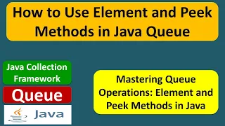 How to Use Element and Peek Methods in Java Queue Java Collection Framework
