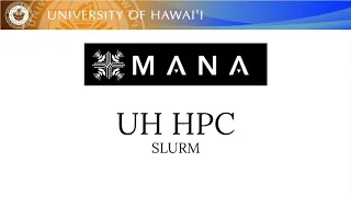 Using SLURM Job Scheduler for Mana HPC