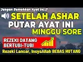 Download Lagu Dzikir Sore Mustajab Hari Minggu Berkah !! Pengampunan Dosa, Pengabul Hajat, Mendapat Ridho Allah