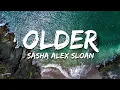 Download Lagu Sasha Alex Sloan - Older (Lyrics)