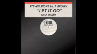 steven stone u0026 lt brown let it go yass remix 