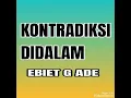 Download Lagu Kontradiksi Didalam - EBIET G ADE ( lagu jadul )
