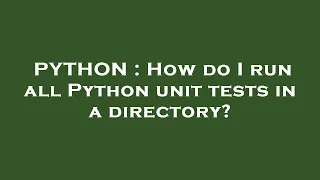 PYTHON How do I run all Python unit tests in a directory