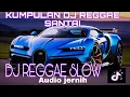Lagu KUMPULAN DJ REGGAE SELOW TERBARU 