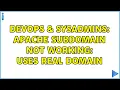 DevOps SysAdmins Apache subdomain not working uses real domain 2 Solutions