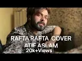 Download Lagu RAFTA RAFTA SANUM ( Atif Aslam) | Cover By Vahaj Hanif