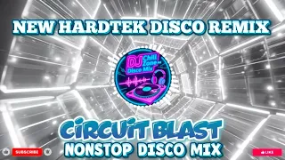 new hardtek disco remix circuit blast nonstop disco mix dj chill zone ph disco mix 