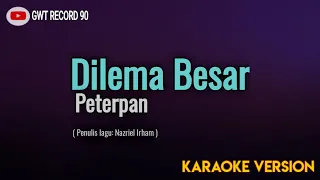 Download Peterpan - Dilema Besar ( Karaoke ) MP3