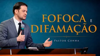 O Pecado da Fofoca e da Difamação -  Pr. Cunha l Defesa do Evangelho