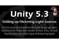 Creating Flickering Light Sources - Unity 5 3