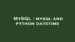 MySQL mysql and python datetime