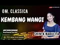Download Lagu KEMBANG WANGI - SHINTA NARULITA - OM. CLASSICA