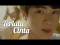 Download Lagu Seokjin - Terlalu Cinta [FMV]