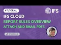 Report Rules Overview - Attach PDF to DocMan and Send Email in IFS Cloud TECH 07