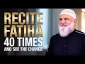 Download Lagu Recite Al Fatihah 40 Times – Experience the Secret Yourself - Ustadh Mohamad Baajour