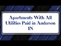 Top 10 Apartments With All Utilities Paid in Anderson IN