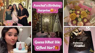Aanchal’s Birthday Surprise😍✨Guess What We Gifted Her?🎁 l Disha Tewani l Daily Vlogs