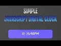 Make A Simple Digital Clock Using Javascript Javascript Projects for Beginners