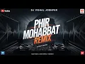 Download Lagu Phir Mohabbat - Remix || BreakUp || Dj Vishal Jodhpur || Love Mix || Arijit Singh