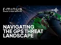 Navigating the GPS threat landscape with Brandon Karpf T-Minus Space-Cyber Briefing