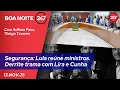 Lagu Boa Noite 247 – Segurança: Lula reúne ministros. Derrite trama com Lira e Cunha (13.11.25)