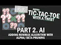 Minimax with pruning AI - Creating Tic Tac Toe games with a twist