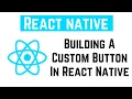 React Native Tutorial - Building A Custom Button In React Native