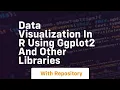 data visualization in r using ggplot2 and other libraries