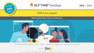 Nick Kadochnikov Lee Surprenant - FHIR from Jupyter DevDays November 2020 Virtual